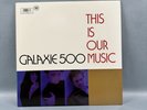 GALAXIE 500 THIS IS OUR MUSIC ROUGH TRADE 1990