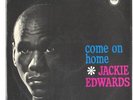 JACKIE EDWARDS - COME ON HOME - 12