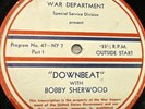 16” TRANSCRIPTION RECORD War Department Special Service Downbeat BOBBY SHERWOOD