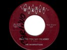 DOOWOP-MANHATTANS-HOW DO YOU SAY I'M SORRY/LOVE IS WHERE YOU FIND IT-WARNER 1015