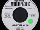 JESSIE PAUL: johnny let me go / my first lonely night WORLD PACIFIC 7