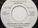 45 NOS / HOLLY MAXWELL / ONLY WHEN YOU'RE LONELY / CONSTELLATION / LISTEN
