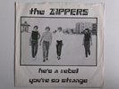 THE ZIPPERS HE'S A REBEL YOU'ER SO STRANGE BACK DOOR MAN 5002 PUNK POWER POP USA