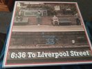 Block 33 – 6:36 To Liverpool Street New Lp
