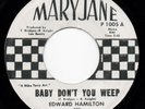 EDWARD HAMILTON - BABY DON'T YOU WEEP - MARYJANE - NORTHERN SOUL