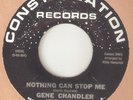 GENE CHANDLER Nothing Can Stop Me CONSTELLATION CHICAGO NORTHERN SOUL USA 45