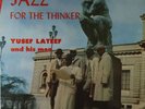 Yusef Lateef - Jazz For The Thinker LP - Savoy - SJC 404 VG++
