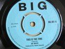 JOE WHITE This Is The Time / Since The Other Day UK 7