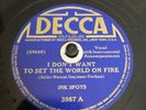 Decca 78 RPM Ink Spots - I Don’t Want To Set The World On Fire 3987 V+