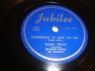 RALPH WILLIS- JUBILEE 78 RPM 5034- SOMEBODY IS GOT TO GO / BLUES, BLUES, BLUES