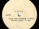 CARTER BROS. & SON (OK 45289  [ALUMINUM DISC COPY]) GIVE THE FIDDLER A DRAM