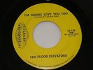 13th Floor Elevators 45 Rpm Record I'm Gonna Love You Too / May The Circle