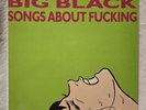 BIG BLACK Steve Albini - SONGS ABOUT FUCKING  * signed * TOUCH 'N' GO 1987 LP