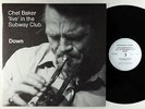 Chet Baker - Down: Live In The Subway Club LP - Circle Germany VG++