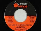 Crossover Soul 45 - Geater Davis - My Love Is So Strong - House Of Orange - NM