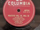 78 RPM Whatever Will Be Will Be (Que Sera Sera) Doris Day Columbia 40704