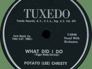POTATO (LEE) CHRISTY What Did I Do / My Heart Goes Diddly Bum 45rpm Tuxedo 1956