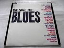 VARIOUS   WE SING THE BLUES ** 1960 UK LIBERTY LP R&B inc ESKEW REEDER, SHOWMEN.