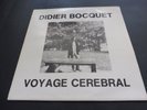 Didier Bocquet – Voyage Cerebral 1979 FRANCE LP F.L.V.M. 1st SYNTH/ELECTRONIC