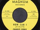 CHARLES PERRY: how can i (keep from crying) / move on love MAGNUM 7