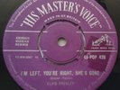 ELVIS PRESLEY I'M LEFT YOU'RE RIGHT SHES GONE - ORIG UK HMV 7