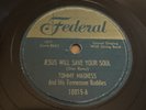 Federal 78 RPM Tommy Magness - Jesus Will Save Your Soul 10015 E- Bluegrass