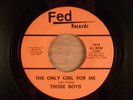 Those Boys The Only Girl For Me/No Good Girl RARE  Texas Garage 1967 Fed Records