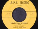 EARL PUGH & KING KOLAX BAND: never had a dream / jealous of my shadow J.O.B. 7