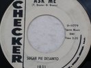 SUGAR PIE DESANTO Ask Me / Open Your Heart 1031 Checker 7