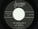 R&B Rocker 45 - Bill Johnson & Four Steps Of Rhythm - You Better Dig It - Talos