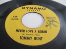 TOMMY HUNT..NEVER LOVE A ROBIN..RARE  US ISSUE DYNAMO LABEL No D-101