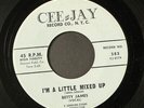 BETTY JAMES: i'm a little mixed up / help me to find my love CEE-JAY 7