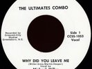 THE ULTIMATES COMBO Why Did You Leave Me 45 CCSS Rare NC Sweet Soul Funk M-