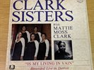 DYNAMIC CLARK SISTERS W/ MATTIE MOSS CLARK Is My Living In Vain LP Rare Gospel