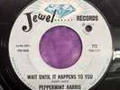 Peppermint Harris - Wait Until it Happens To You 45rpm Jewel RARE NORTHERN SOUL