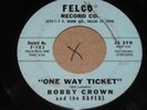 ROCKABILLY 45 - BOBBY CROWN - ONE WAY TICKET / YOUR CONSCIENCE - FELCO