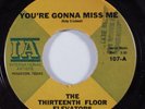 Psych Rock 45 13TH FLOOR ELEVATORS You're Gonna Miss Me INTL ARTISTS VG++ HEAR a