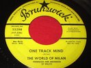 THE WORLD OF MILAN One Track Mind 45 rpm Brunswick 55298 GARAGE VG