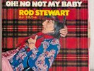 Rod Stewart - Oh  No Not My Baby - JAPAN - VINYL 7