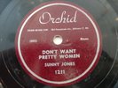 SUNNY JONES DON'T WANT PRETTY WOMEN/LEAVING HOME BLUES INSANELY RARE POSTWAR 78
