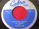 MAGIC SAM Everything Gonna Be Alright 45 rpm Cobra 5021 Blues R&B VG+