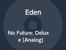 Eden No Future: Deluxe (Vinyl)
