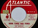 Debut Single LED ZEPPELIN / Good Times Bad Times * 1969 * ATLANTIC 45-2613 VG+