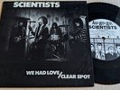 The Scientists We had love/Clear spot 19832 OZ PS 45 NM