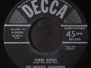 SINGING WANDERERS: three roses / the wrong party again DECCA 7