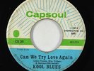 70s Soul 45 - Kool Blues - Can We Try Love Again - Capsoul