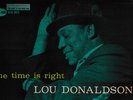 LOU   DONALDSON -  THE TIME IS RIGHT