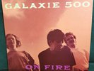 Galaxie 500 – On Fire 1989 UK LP ROUGH TRADE 1st INDIE SHOEGAZE