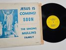 JESUS IS COMING SOON The Singing Mullins Family LP Vinyl Gospel Album