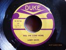 LARRY DAVIS Will She Come Home DUKE 328 45 R&B BLUES M-